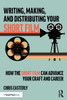 Writing, Making, and Distributing Your Short Film: How the Short Film Can Advance Your Craft and Career