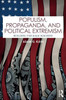Populism, Propaganda, and Political Extremism: Building the Rage Machine