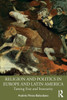 Religion and Politics in Europe and Latin America: Taming Fear and Insecurity