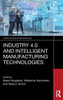Industry 4.0 and Intelligent Manufacturing Technologies