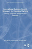 International Business Growth Strategies for Emerging Markets: Creating Sustainable Entrepreneurial Expansion