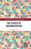The Ethics of Argumentation