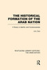 The Historical Formation of the Arab Nation (RLE: The Arab Nation)