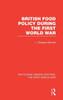 British Food Policy During the First World War (RLE The First World War)