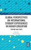 Global Perspectives on International Student Experiences in Higher Education: Tensions and Issues