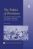 The Politics of Provisions: Food Riots, Moral Economy, and Market Transition in England, c. 1550-1850