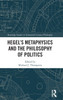 Hegel's Metaphysics and the Philosophy of Politics