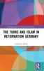 The Turks and Islam in Reformation Germany