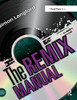 The Remix Manual: The Art and Science of Dance Music Remixing with Logic