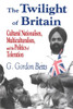 The Twilight of Britain: Cultural Nationalism, Multi-Culturalism and the Politics of Toleration