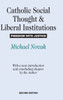 Catholic Social Thought and Liberal Institutions: Freedom with Justice