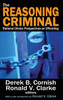 The Reasoning Criminal: Rational Choice Perspectives on Offending