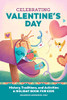 Celebrating Valentine's Day: History, Traditions, and Activities û A Holiday Book for Kids (Holiday Books for Kids)