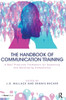 The Handbook of Communication Training: A Best Practices Framework for Assessing and Developing Competence