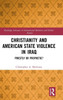 Christianity and American State Violence in Iraq: Priestly or Prophetic?