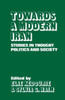 Towards a Modern Iran: Studies in Thought, Politics and Society