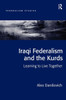 Iraqi Federalism and the Kurds: Learning to Live Together