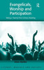 Evangelicals, Worship and Participation: Taking a Twenty-First Century Reading
