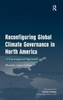 Reconfiguring Global Climate Governance in North America: Transregional Green Economic Regions in North America. by Marcela Lpez-Vallejo