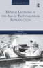 Musical Listening in the Age of Technological Reproduction