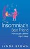 The Insomniac's Best Friend: How to Get a Better Night's Sleep