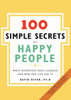 100 Simple Secrets of Happy People: What Scientists Have Learned and How You Can Use It