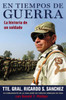 En Tiempos de Guerra: La Historia de Un Soldado