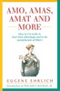 Amo, Amas, Amat and More: How to Use Latin to Your Own Advantage and to the Astonishment of Others
