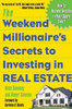 The Weekend Millionaire's Secrets to Investing in Real Estate: How to Become Wealthy in Your Spare Time: How to Become Wealthy in Your Spare Time