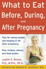 What to Eat Before, During, and After Pregnancy