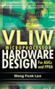 Vliw Microprocessor Hardware Design: On ASIC and FPGA