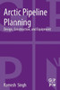 Arctic Pipeline Planning: Design, Construction, and Equipment
