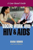 Social Work with HIV and AIDS: A Case-Based Guide