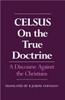 On the True Doctrine: A Discourse Against the Christians