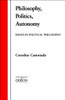 Philosophy, Politics, Autonomy: Essays in Political Philosophy