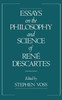 Essays on the Philosophy and Science of Rene Descartes