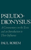 Pseudo-Dionysius: A Commentary on the Texts and an Introduction to Their Influence