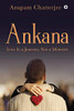 Ankana: Love Is a Journey, Not a Moment