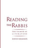 Reading the Rabbis: The Talmud as Literature