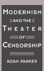 Modernism and the Theater of Censorship
