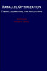 Parallel Optimization: Theory, Algorithms, and Applications