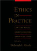 Ethics in Practice: Lawyers' Roles, Responsibilities, and Regulation