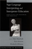 Sign Language Interpreting and Interpreter Education: Directions for Research and Practice