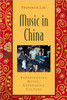 Music in China: Experiencing Music, Expressing Cultureincludes CD [With CD (Audio)]