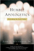 Humble Apologetics: Defending the Faith Today