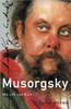 Musorgsky: His Life and Works