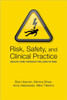 Risk, Safety and Clinical Practice: Healthcare Through the Lens of Risk