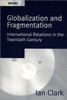 Globalization and Fragmentation: International Relations in the Twentieth Century