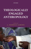 Theologically Engaged Anthropology