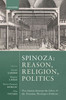 Spinoza: Reason, Religion, Politics: The Relation Between the Ethics and the Tractatus Theologico-Politicus
